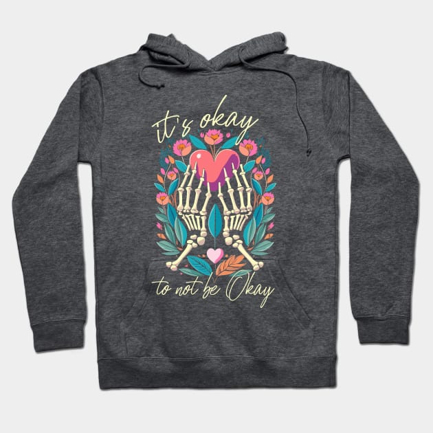 It’s ok to not be ok - Skeleton hands with heart Hoodie by PrintSoulDesigns